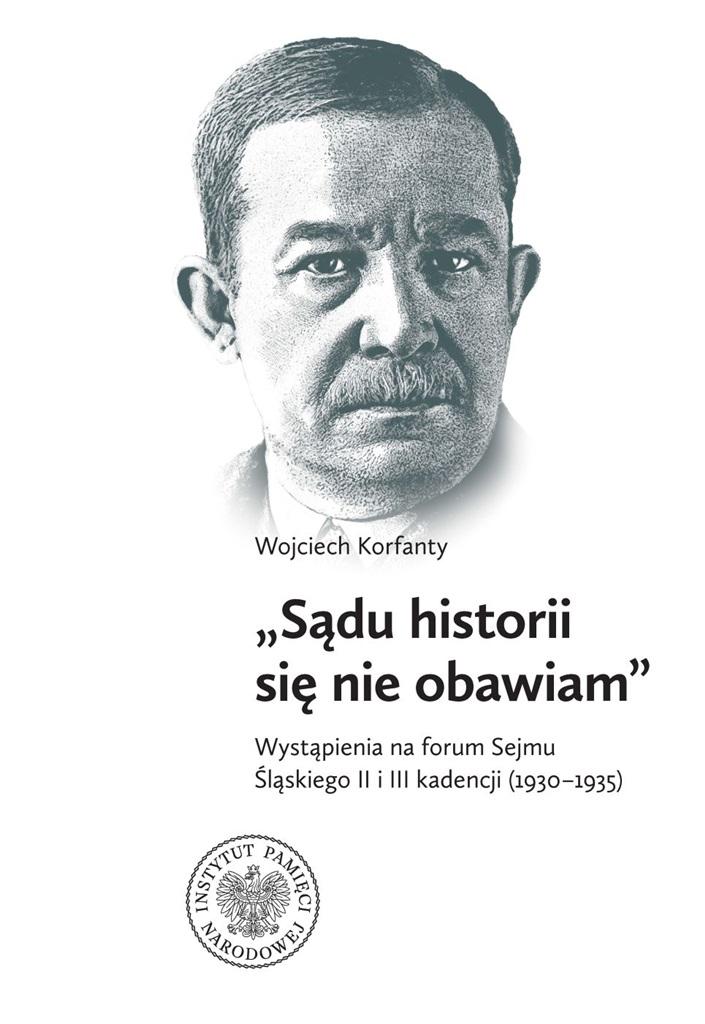 Książka - Wojciech Korfanty "Sądu historii się nie obawiam"