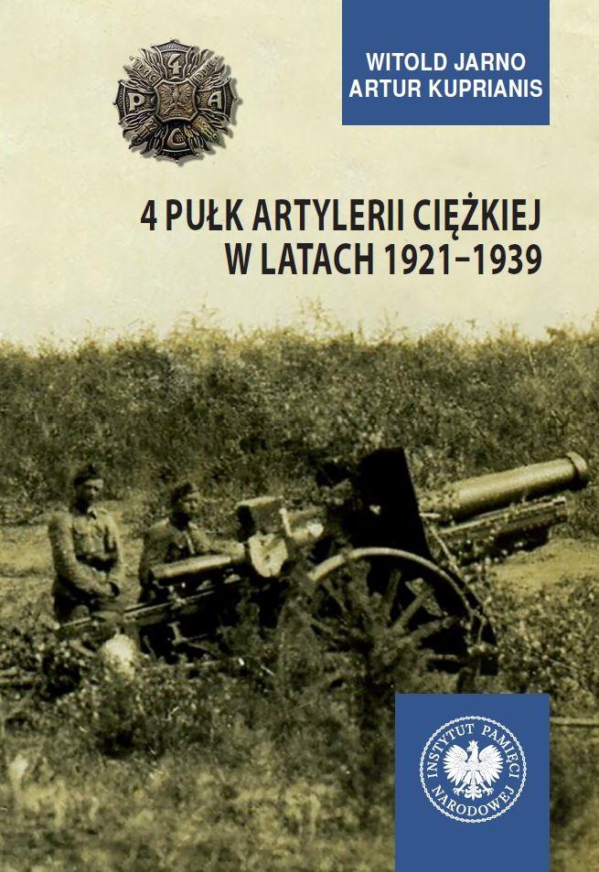 Książka - 4 Pułk Artylerii Ciężkiej w latach 19211939