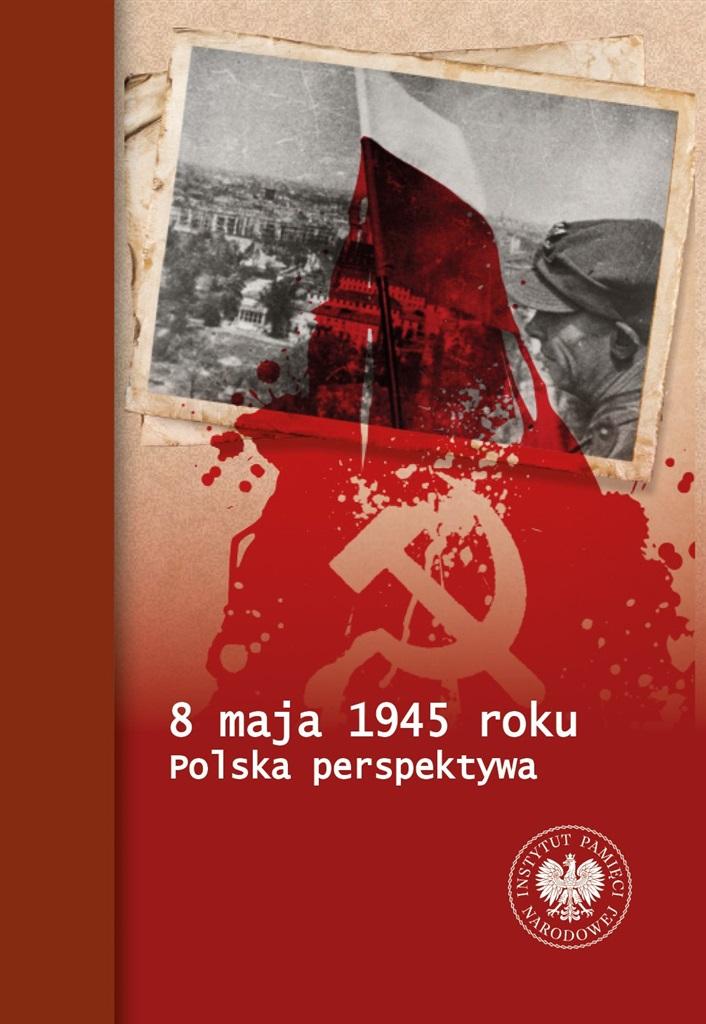 Książka - 8 maja 1945 roku. Polska perspektywa