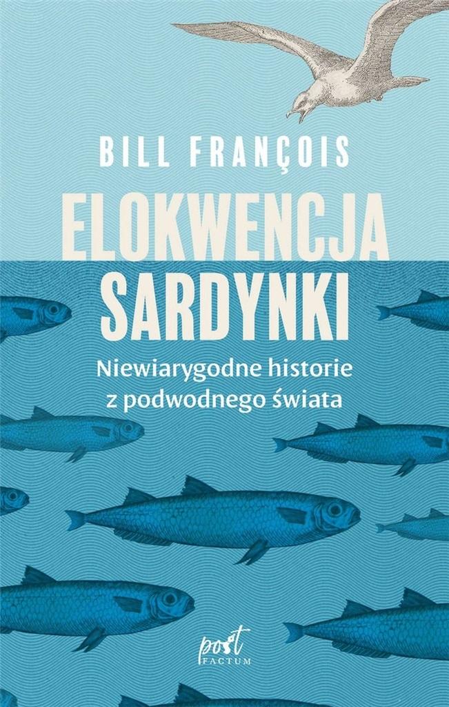 Elokwencja sardynki. Niewiarygodne historie z podwodnego świata