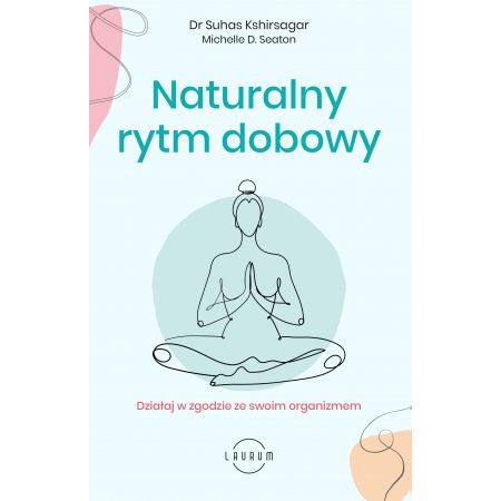 Naturalny rytm dobowy. Działaj w zgodzie ze swoim organizmem