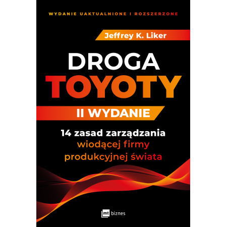 Droga Toyoty. 14 zasad zarządzania wiodącej firmy produkcyjnej świata