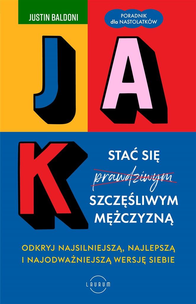 Książka - Jak stać się szczęśliwym mężczyzną. Odkryj najsiln