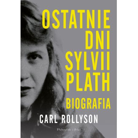 Ostatnie dni Sylvii Plath. Biografia