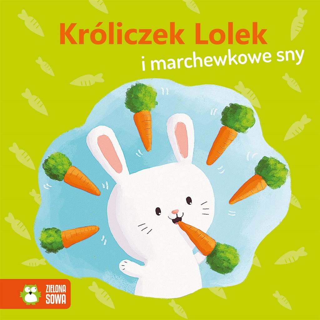 Książka Wiosenne bajeczki. Króliczek Lolek i marchewkowe sny