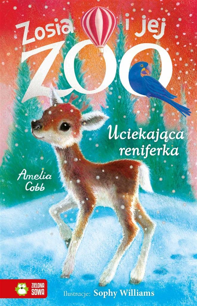 Książka - Zosia i jej zoo. Uciekająca reniferka