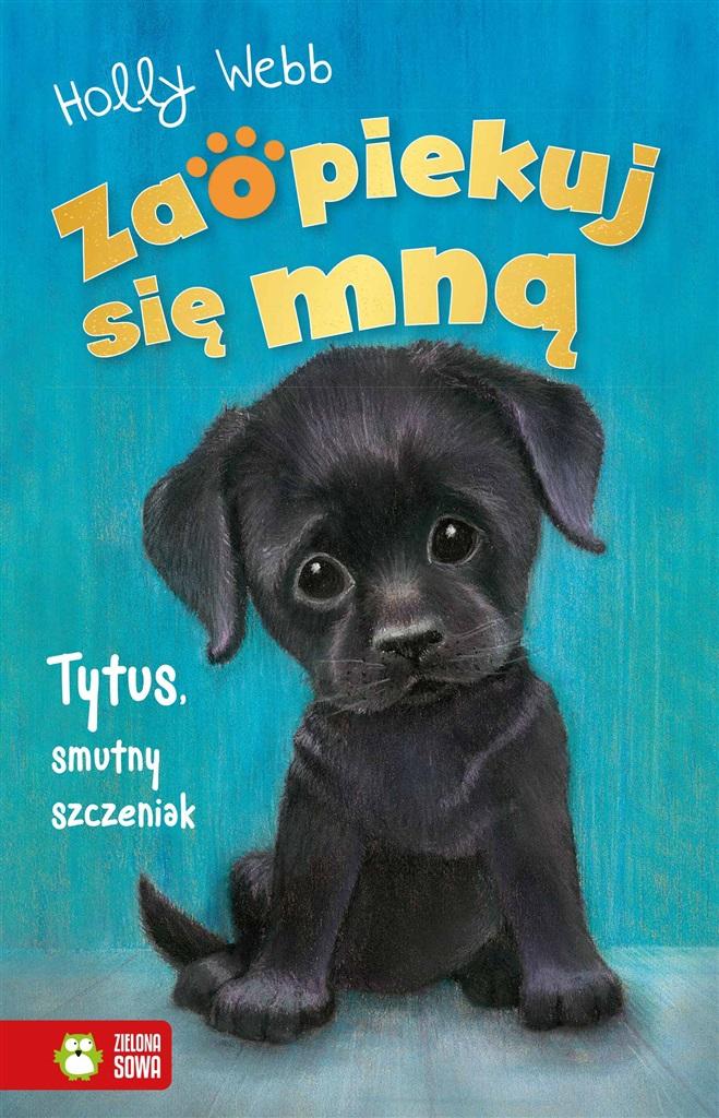 Książka - Zaopiekuj się mną. Tytus, smutny szczeniak