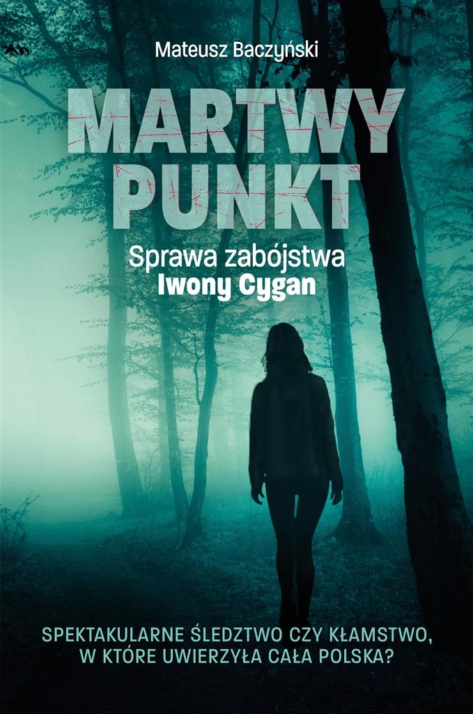 Książka - Martwy punkt. Sprawa zabójstwa Iwony Cygan