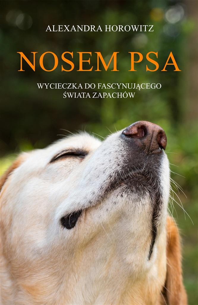 Książka - Nosem psa. Wycieczka do fascynującego świata