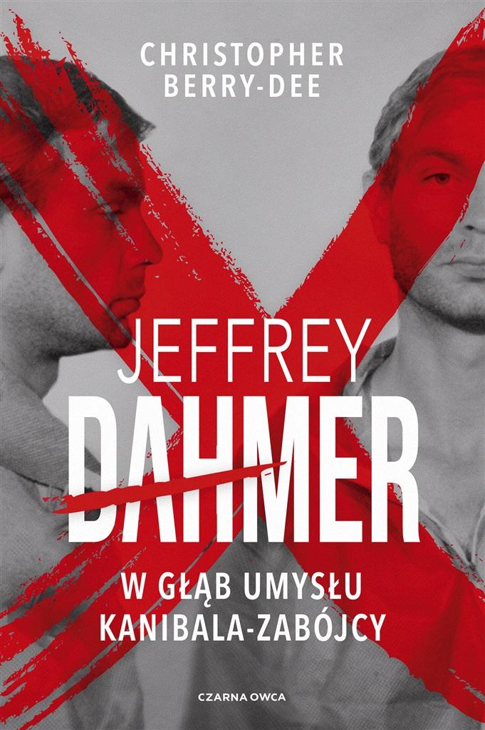 Książka - Jeffrey Dahmer. W głąb umysłu kanibala-zabójcy