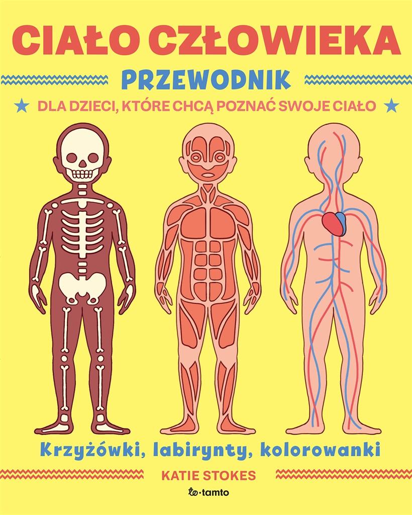 Książka - Ciało człowieka. Przewodnik dla dzieci, które...