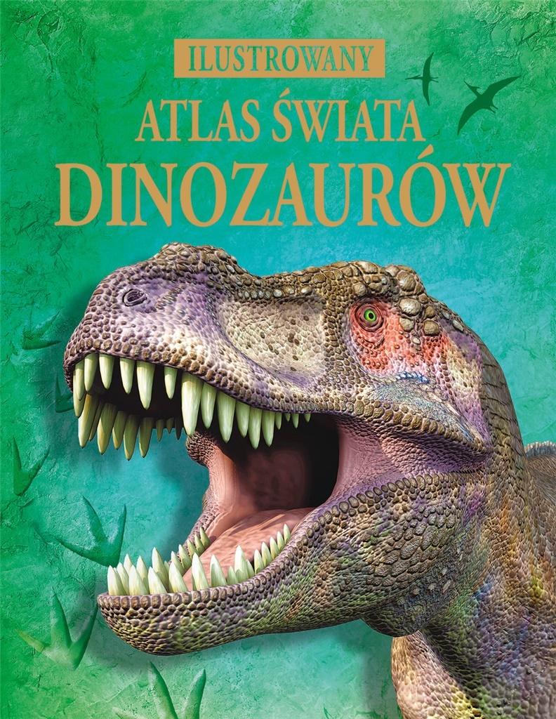 Książka - Ilustrowany atlas świata dinozaurów