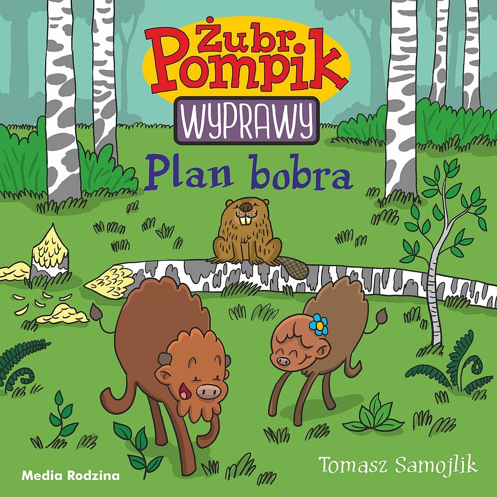 Plan Bobra. Żubr Pompik. Wyprawy. Tom 3