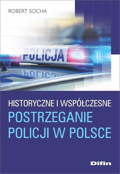 Książka - Historyczne i współczesne postrzeganie policji