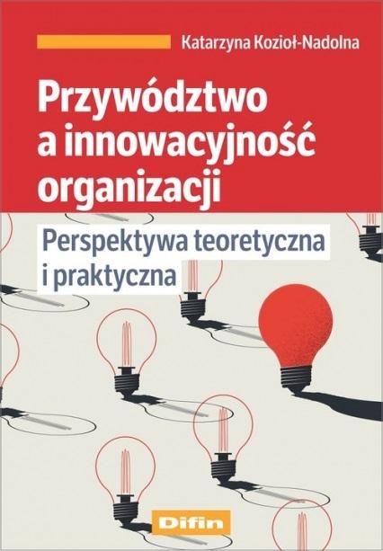 Książka - Przywództwo a innowacyjność organizacji
