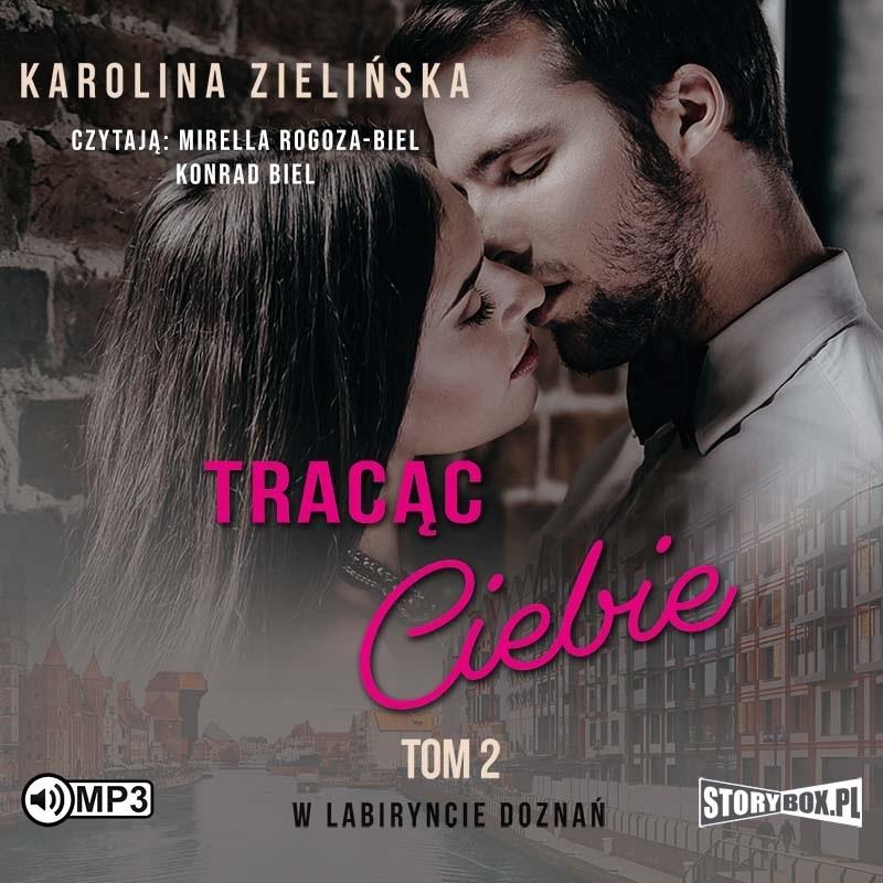 Tracąc Ciebie. W labiryncie doznań. Tom 2