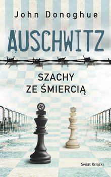 Auschwitz. Szachy ze śmiercią