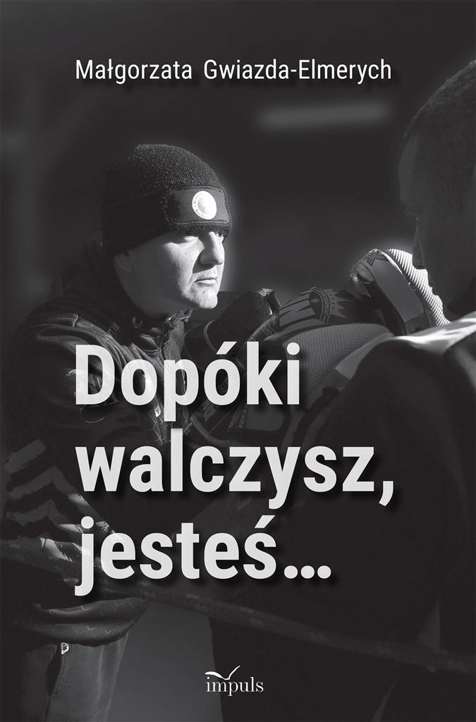 Dopóki walczysz, jesteś…