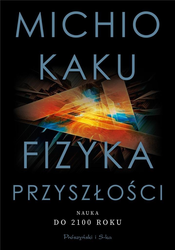 Książka - Fizyka przyszłości. Nauka do 2100 roku