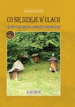 Książka - Co się dzieje w ulach. Życie i obyczaje pszczoły..
