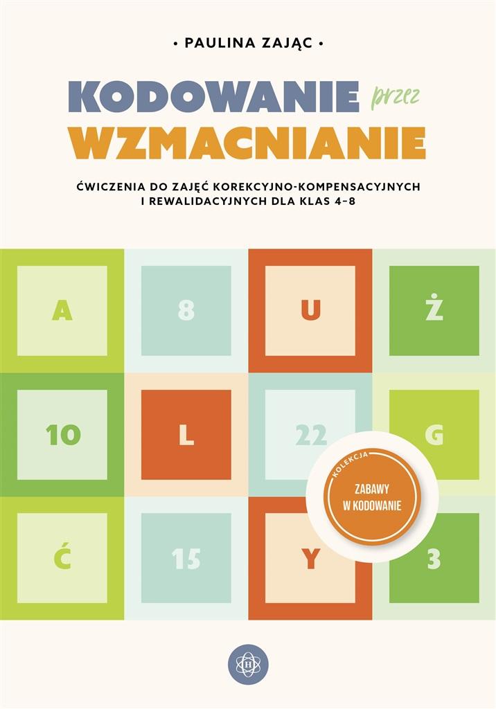 Kodowanie przez wzmacnianie Ćwiczenia do zajęć korekcyjno-kompensacyjnych i rewalidacyjnych dla klas 4–8