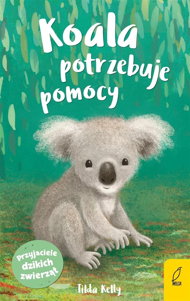 Przyjaciele dzikich zwierząt. Koala potrzebuje..