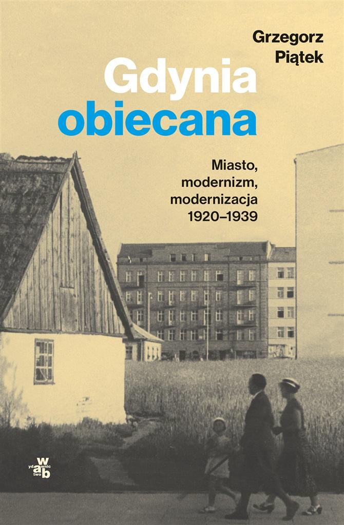 Książka - Gdynia obiecana. Miasto, modernizm, modernizacja