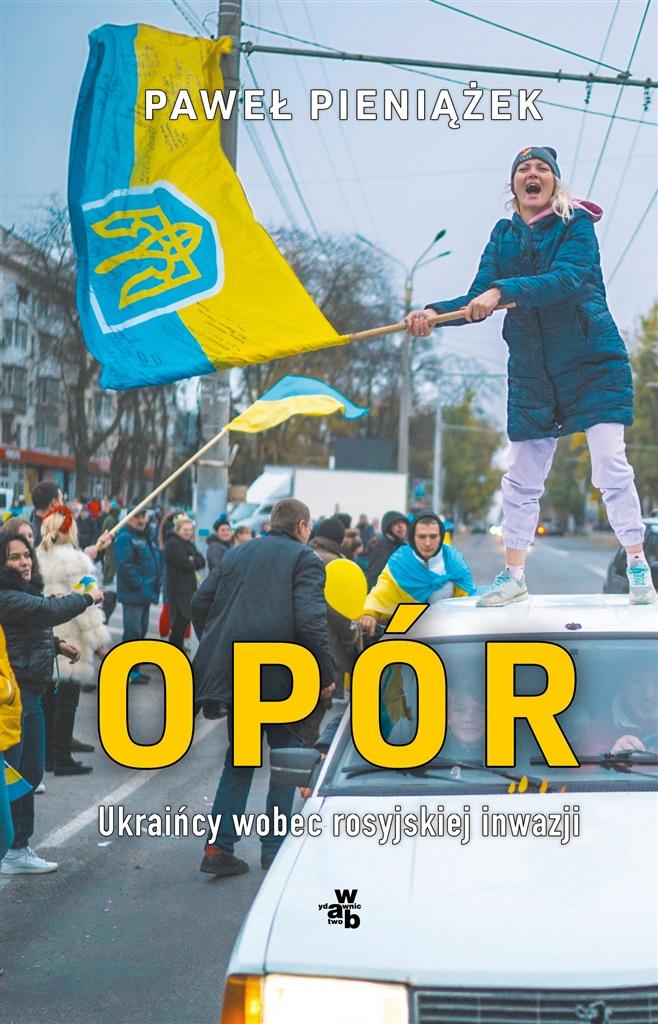 Książka - Opór. Ukraińcy wobec rosyjskiej inwazji