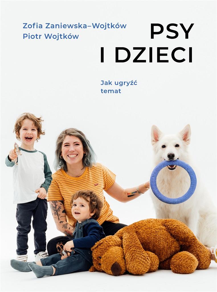 Książka - Psy i dzieci. Jak ugryźć temat