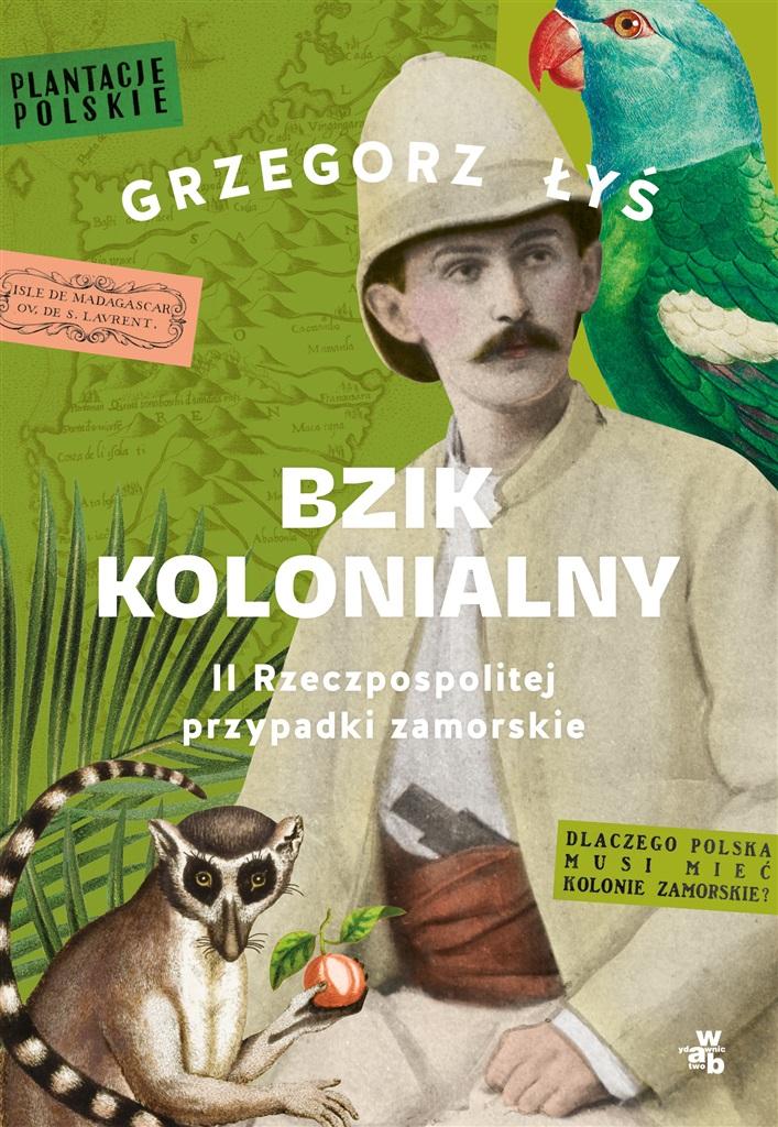 Bzik kolonialny. II Rzeczpospolitej przypadki zamorskie