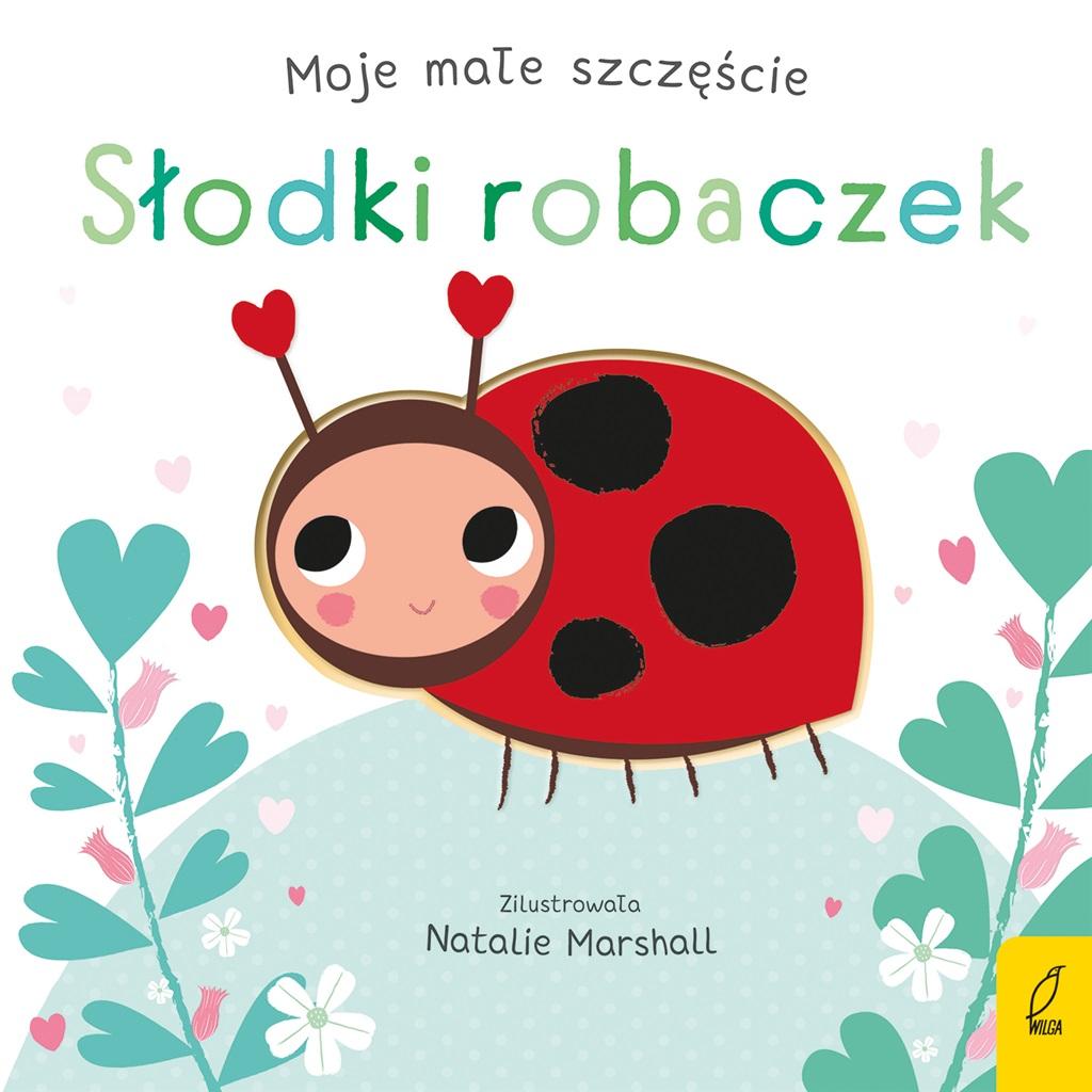 Książka - Moje małe szczęście. Słodki robaczek