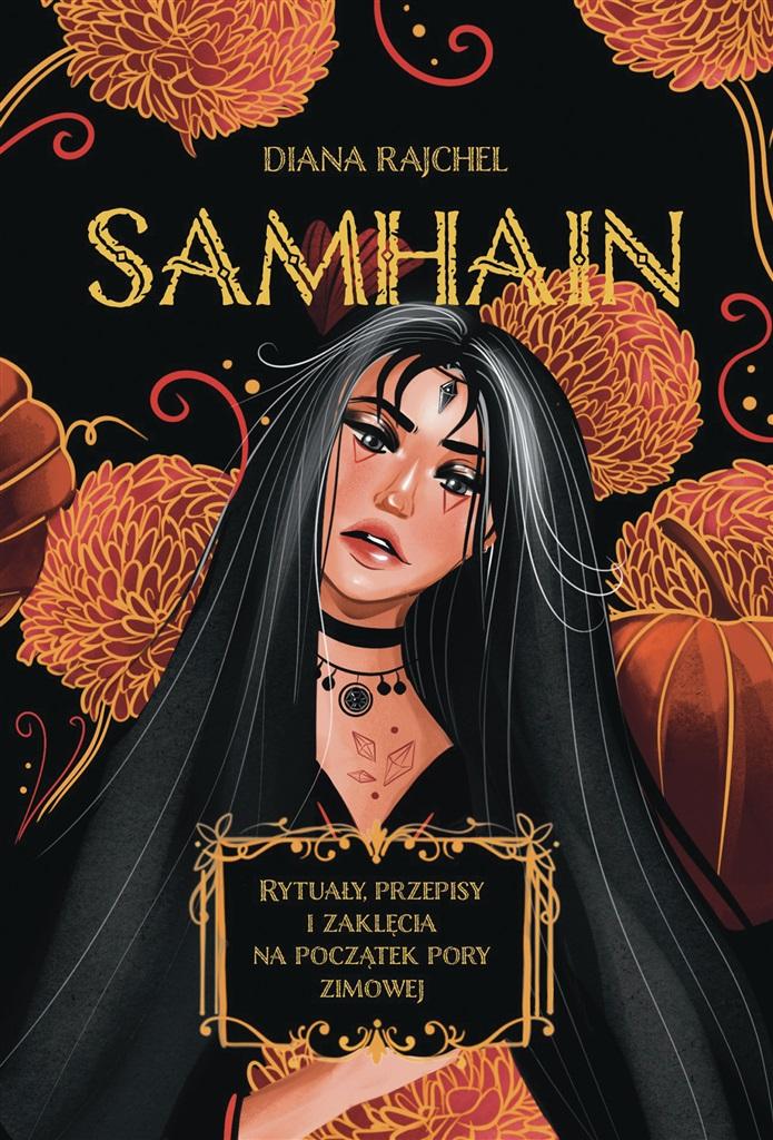 Samhain. Rytuały, przepisy i zaklęcia na początek pory zimowej