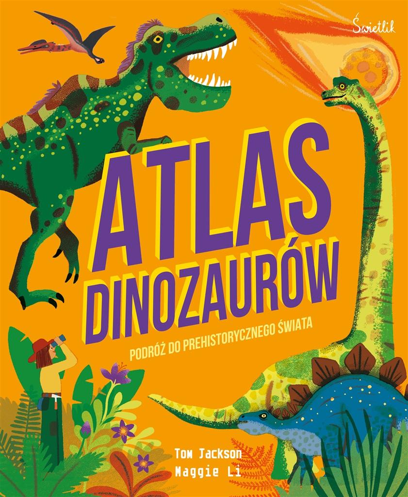 Książka - Atlas Dinozaurów Podróż do prehistorycznego świata