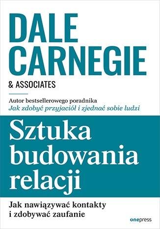 Sztuka budowania relacji. Jak nawiązywać kontakty i zdobywać zaufanie