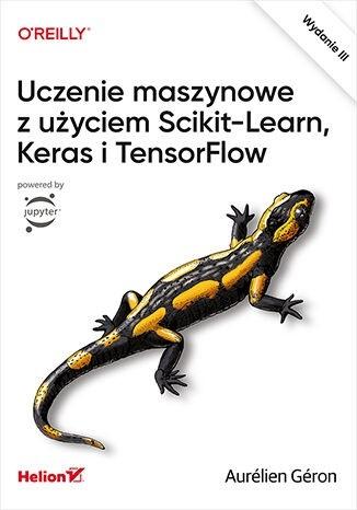 Uczenie maszynowe z użyciem Scikit-Learn, Keras i TensorFlow