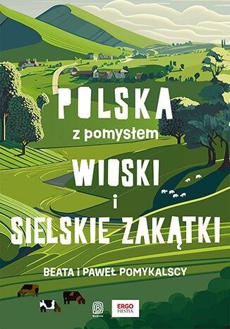 Książka - Wioski i sielskie zakątki. Polska z pomysłem