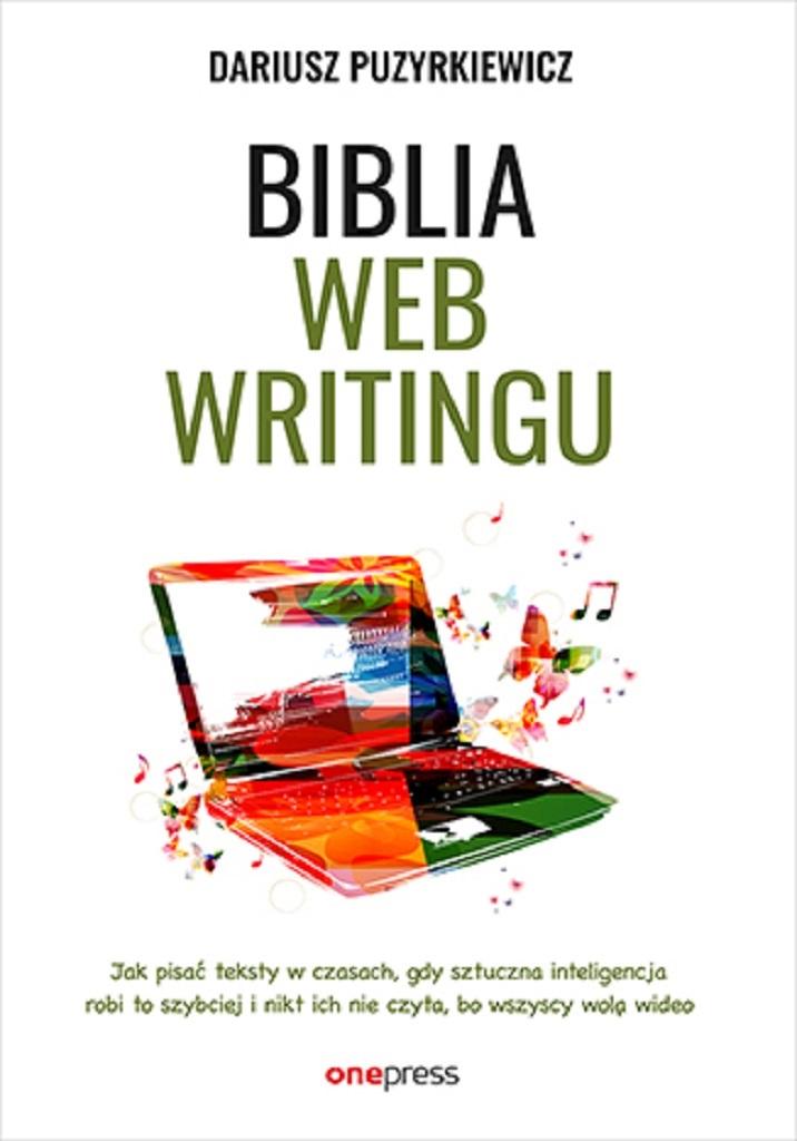 Książka - Biblia webwritingu. Jak pisać teksty w czasach..
