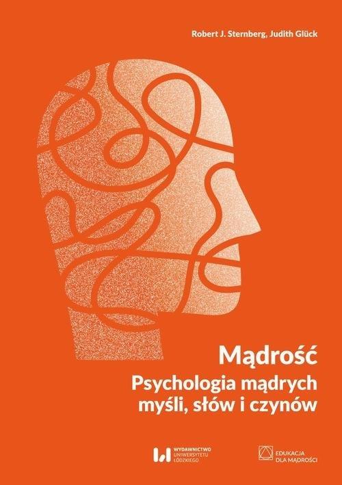 Mądrość. Psychologia mądrych myśli, słów i czynów