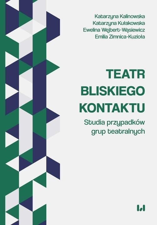 Teatr bliskiego kontaktu. Studia przypadków grup teatralnych