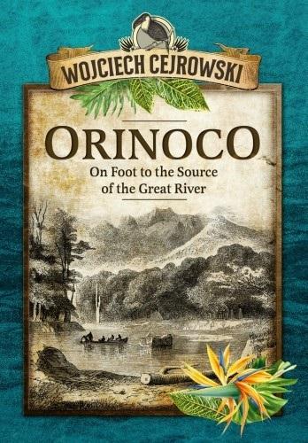 Orinoco. On Foot to the Source of the Great River
