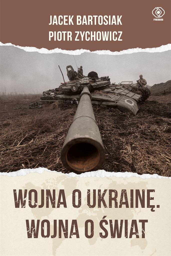 Książka - Wojna o Ukrainę. Wojna o świat