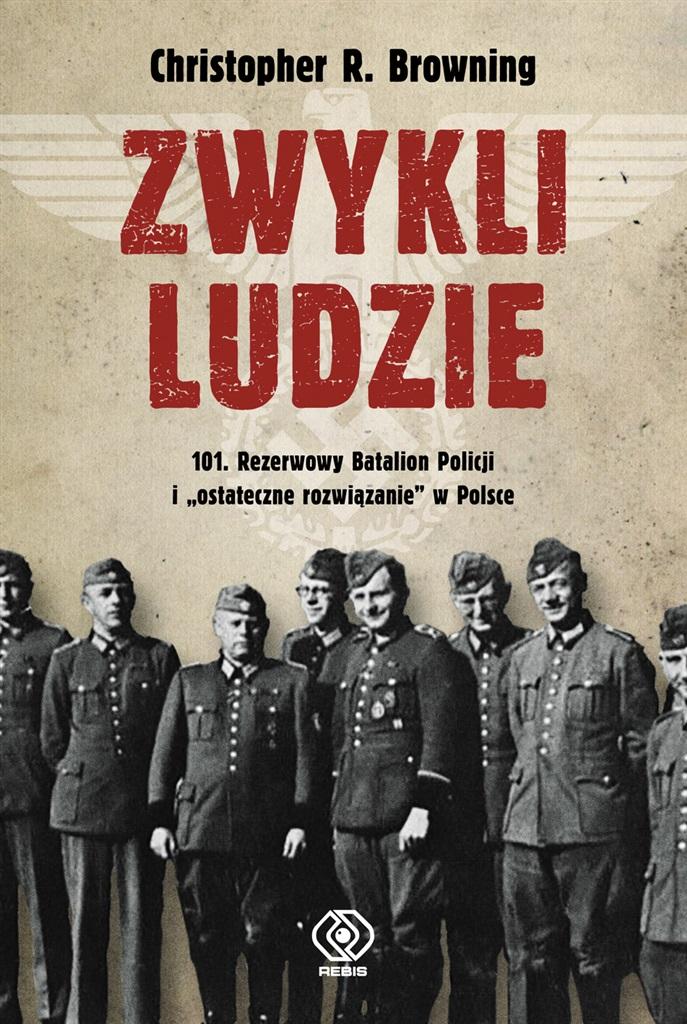 Książka - Zwykli ludzie 101 Rezerwowy Batalion Policji..