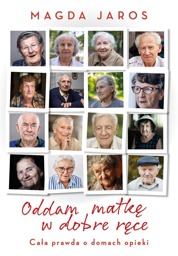 Oddam matkę w dobre ręce. Cała prawda o domach opieki