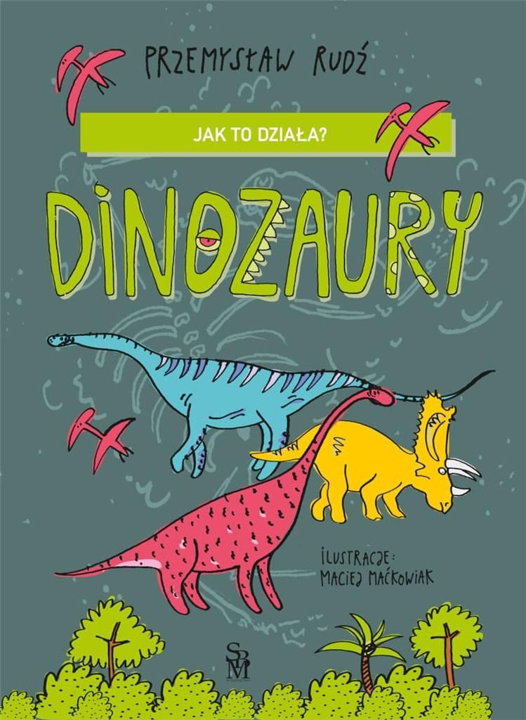 Książka - Jak to działa? Dinozaury