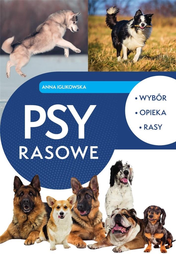 Psy rasowe. Wybór, opieka, rasy