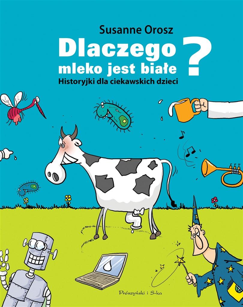 Książka - Dlaczego mleko jest białe?