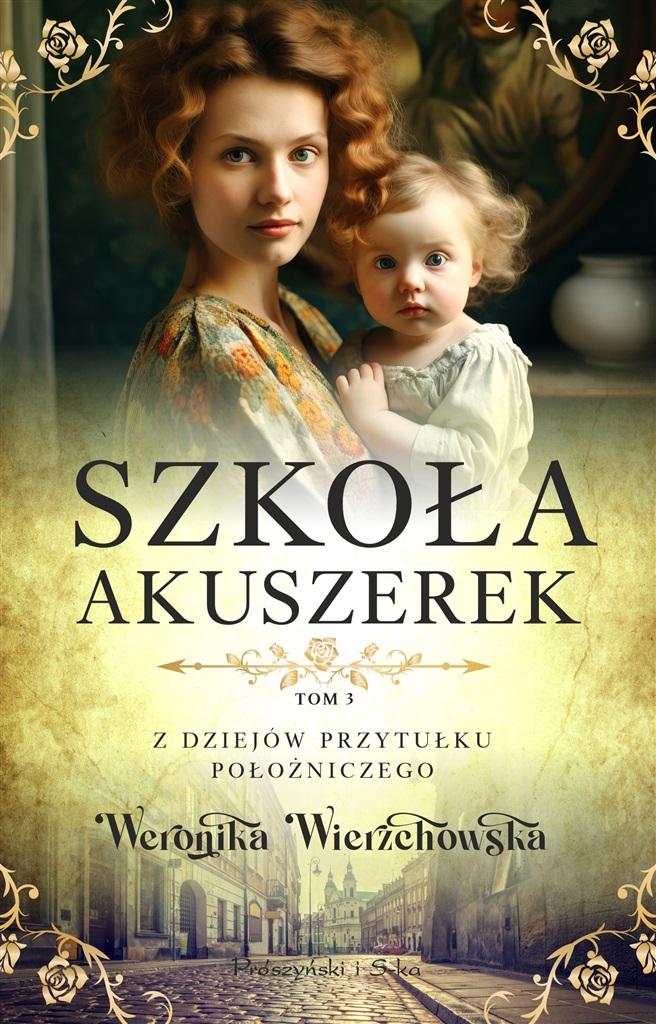 Szkoła akuszerek. Z dziejów przytułku położniczego. Tom 3