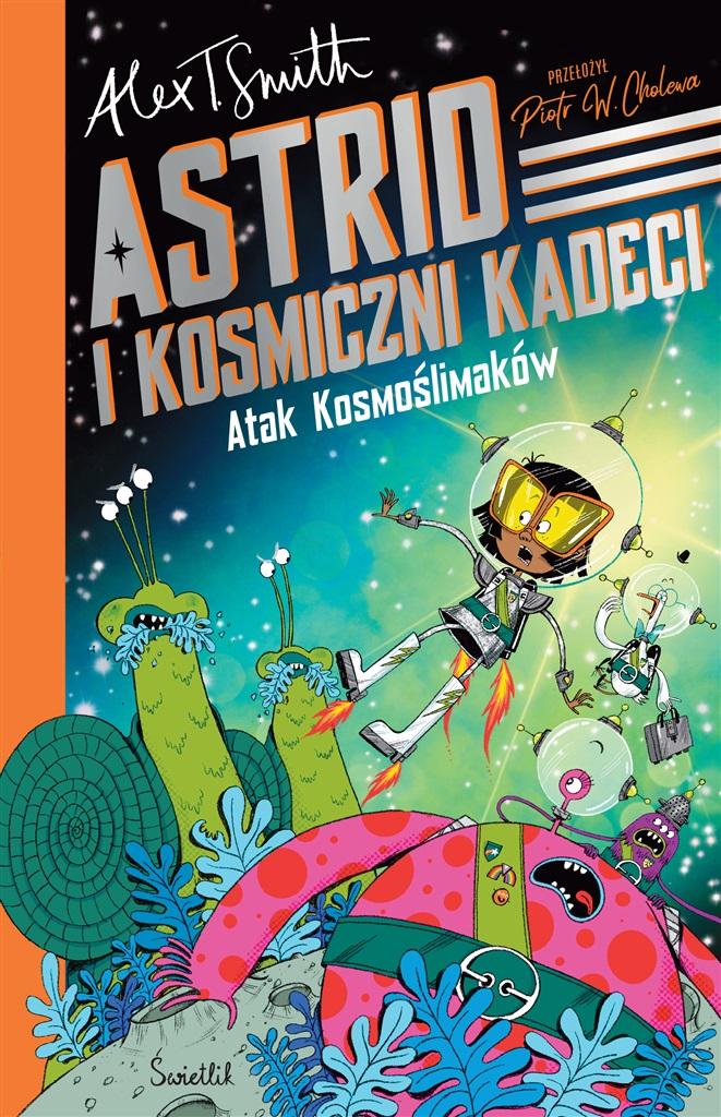 Książka - Astrid i Kosmiczni Kadeci T.1 Atak Kosmoślimaków!