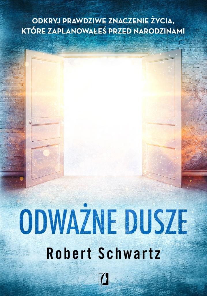 Odważne dusze. Odkryj prawdziwe znaczenie życia..