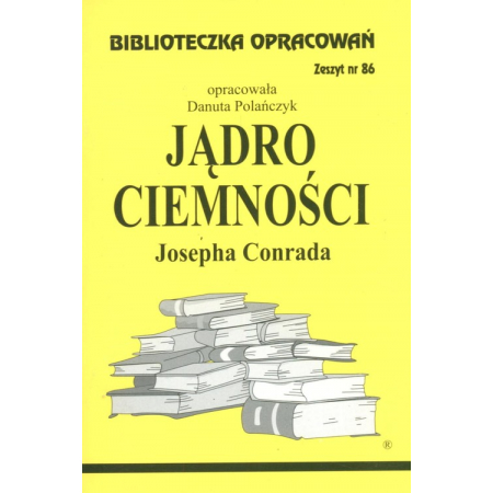 Jądro ciemności. Biblioteczka opracowań. Nr 86